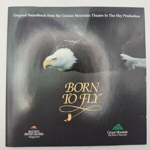 Born To Fly Original Soundtrack CD 1996 Grouse Mountain Theatre Vancouver Canada